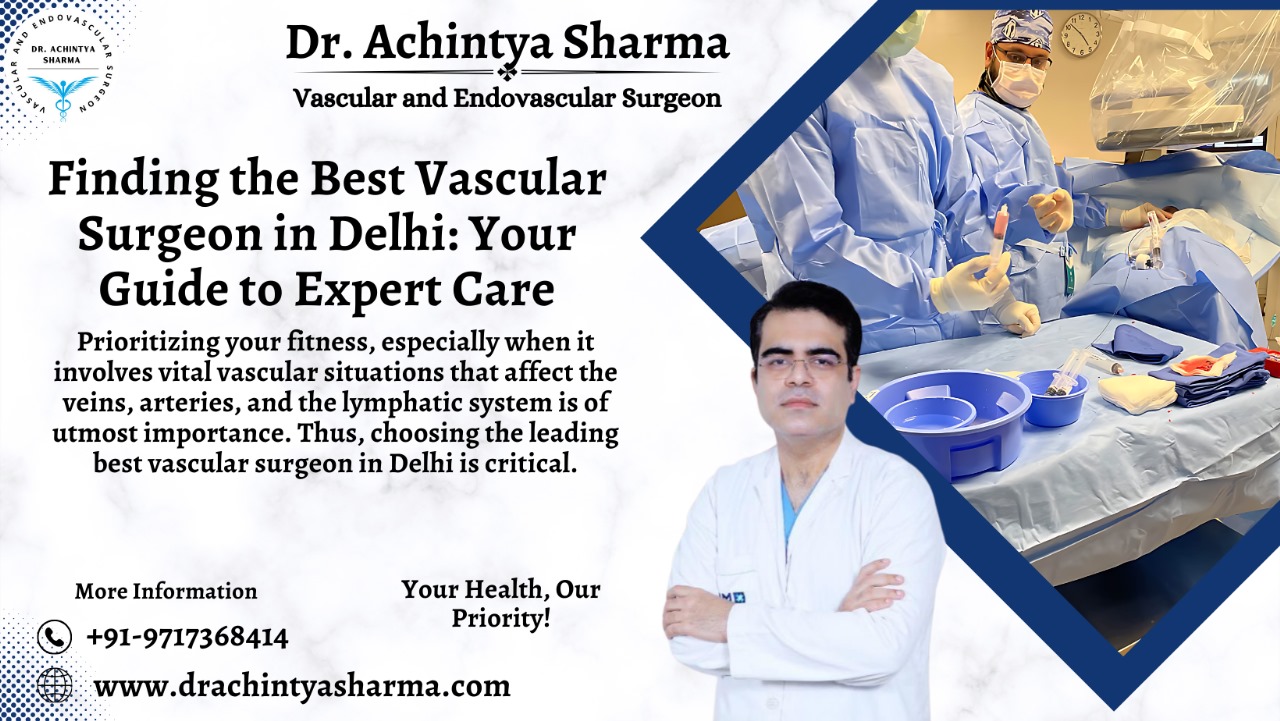 Read more about the article Finding the Best Vascular Surgeon in Delhi: Guide to Expert Care